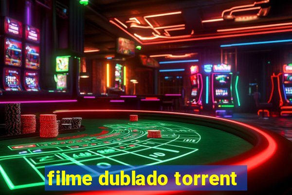 filme dublado torrent